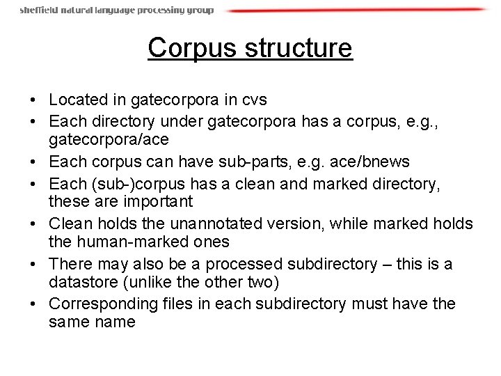 Corpus structure • Located in gatecorpora in cvs • Each directory under gatecorpora has