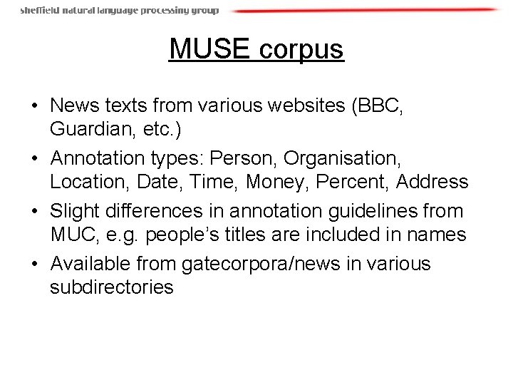 MUSE corpus • News texts from various websites (BBC, Guardian, etc. ) • Annotation