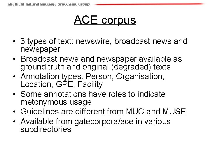 ACE corpus • 3 types of text: newswire, broadcast news and newspaper • Broadcast