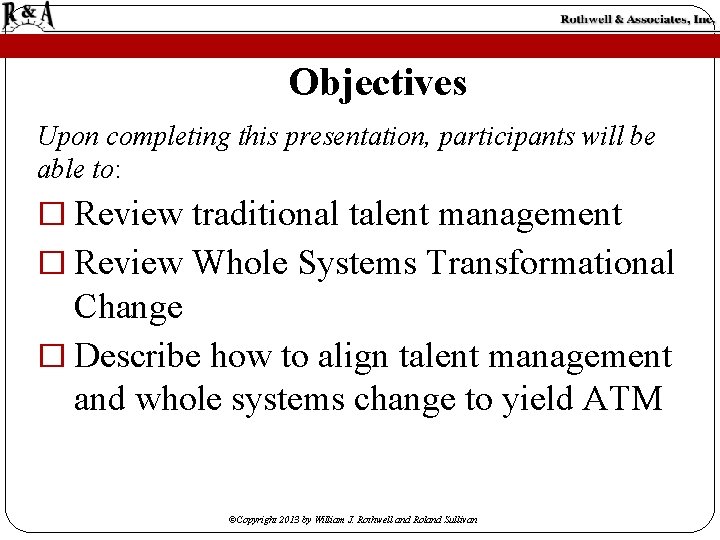 Objectives Upon completing this presentation, participants will be able to: � Review traditional talent Objectives Upon completing this presentation, participants will be able to: � Review traditional talent