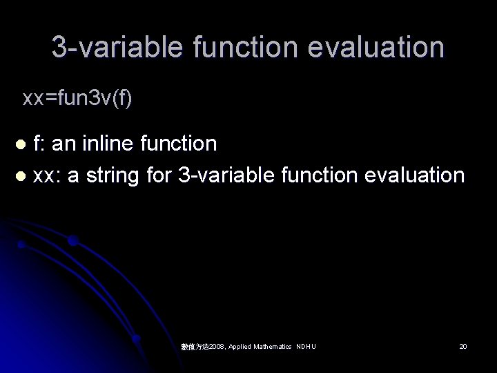 3 -variable function evaluation xx=fun 3 v(f) f: an inline function l xx: a