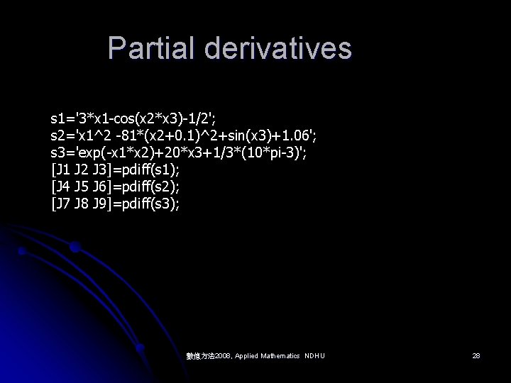 Partial derivatives s 1='3*x 1 -cos(x 2*x 3)-1/2'; s 2='x 1^2 -81*(x 2+0. 1)^2+sin(x