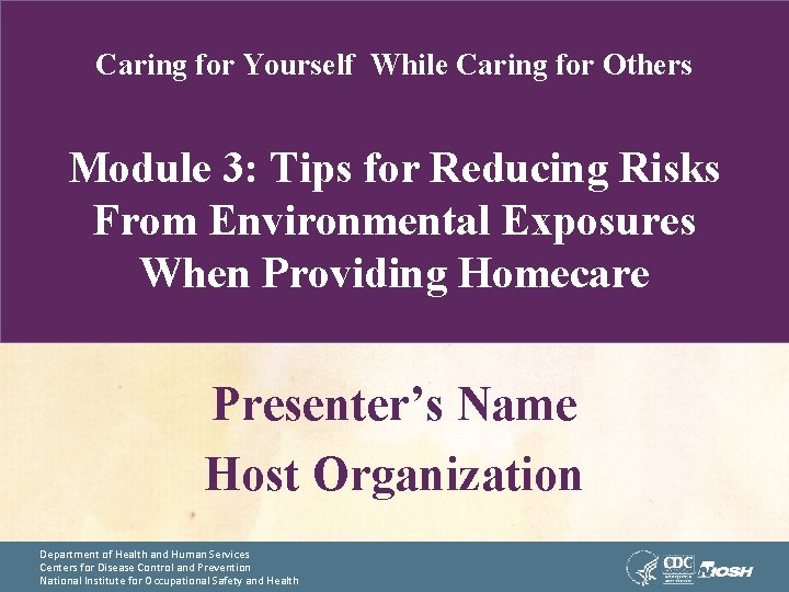 Caring for Yourself While Caring for Others Module 3: Tips for Reducing Risks From