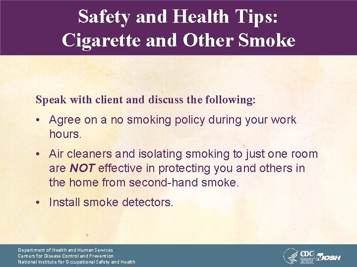 Safety and Health Tips: Cigarette and Other Smoke Speak with client and discuss the