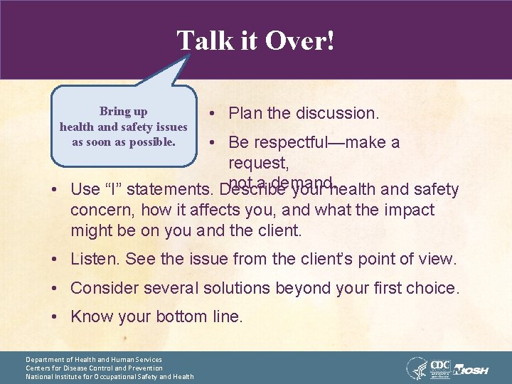 Talk it Over! Bring up health and safety issues as soon as possible. •