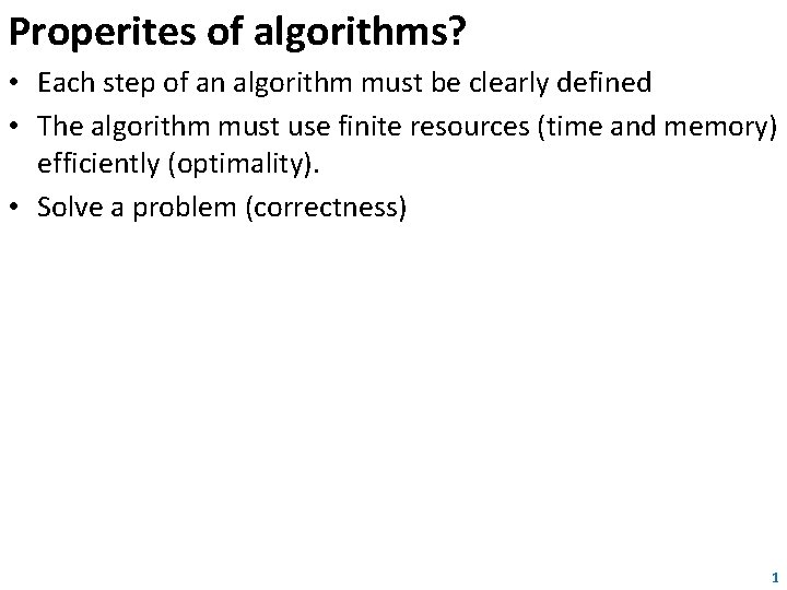 Properites of algorithms? • Each step of an algorithm must be clearly defined •
