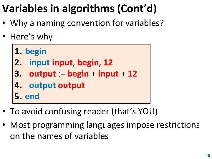 Variables in algorithms (Cont’d) • Why a naming convention for variables? • Here’s why