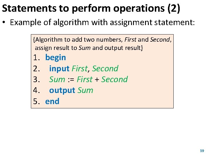 Statements to perform operations (2) • Example of algorithm with assignment statement: {Algorithm to