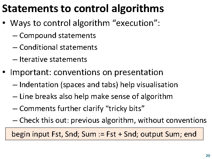 Statements to control algorithms • Ways to control algorithm “execution”: – Compound statements –