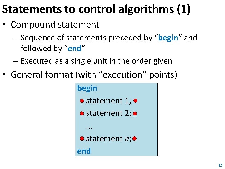 Statements to control algorithms (1) • Compound statement – Sequence of statements preceded by