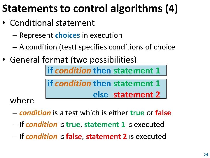 Statements to control algorithms (4) • Conditional statement – Represent choices in execution –