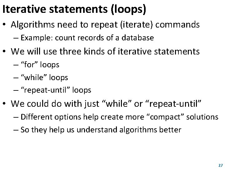 Iterative statements (loops) • Algorithms need to repeat (iterate) commands – Example: count records