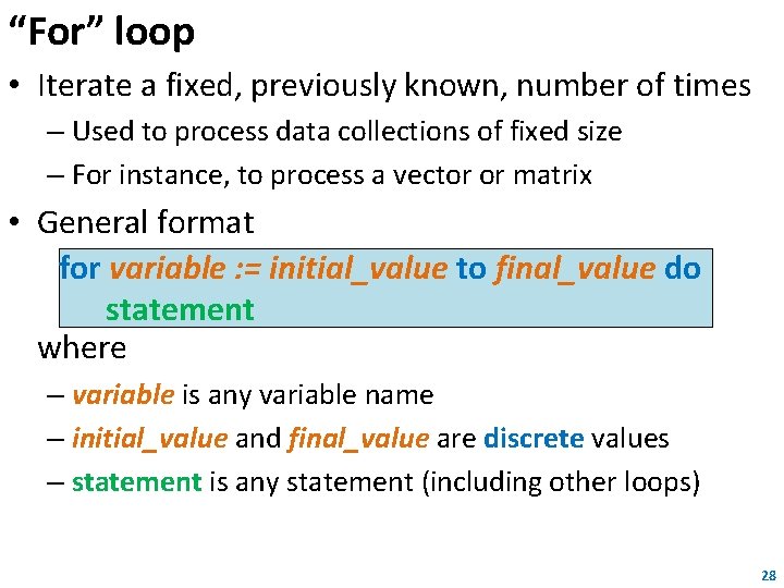 “For” loop • Iterate a fixed, previously known, number of times – Used to