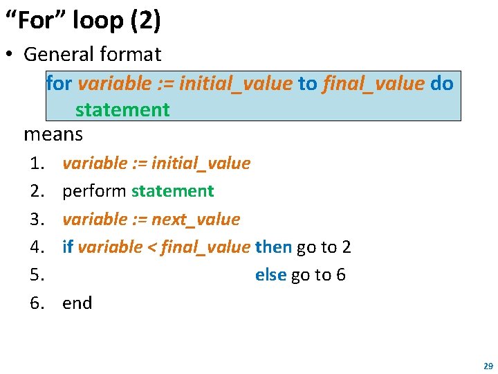 “For” loop (2) • General format for variable : = initial_value to final_value do