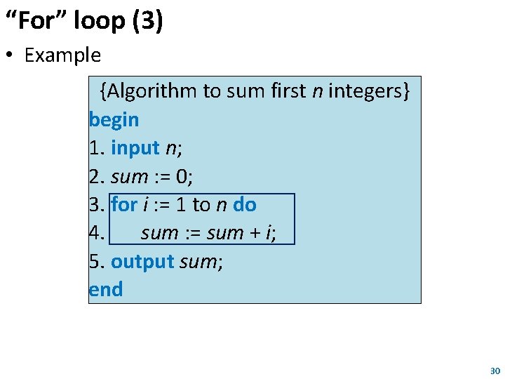“For” loop (3) • Example {Algorithm to sum first n integers} begin 1. input