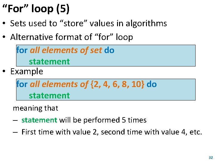 “For” loop (5) • Sets used to “store” values in algorithms • Alternative format
