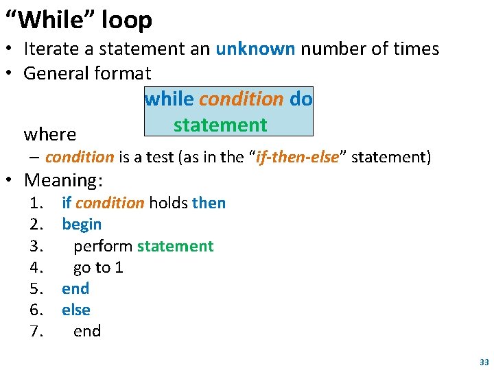 “While” loop • Iterate a statement an unknown number of times • General format