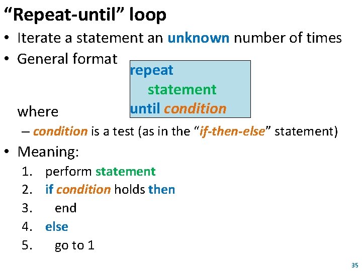 “Repeat-until” loop • Iterate a statement an unknown number of times • General format