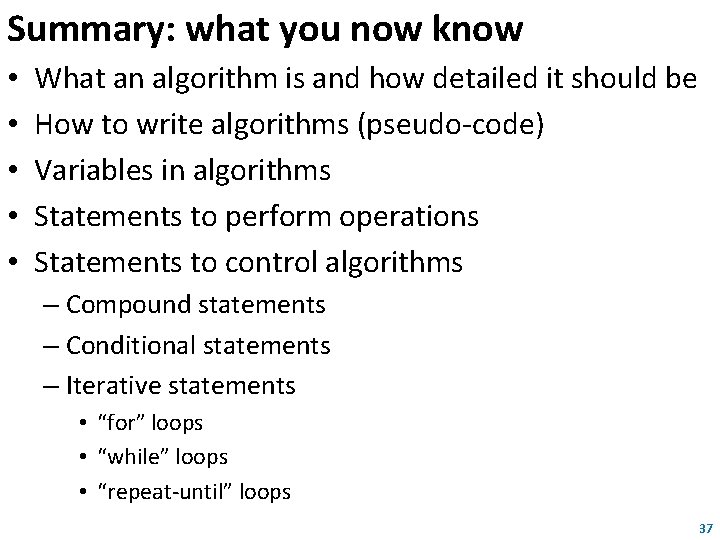 Summary: what you now know • • • What an algorithm is and how