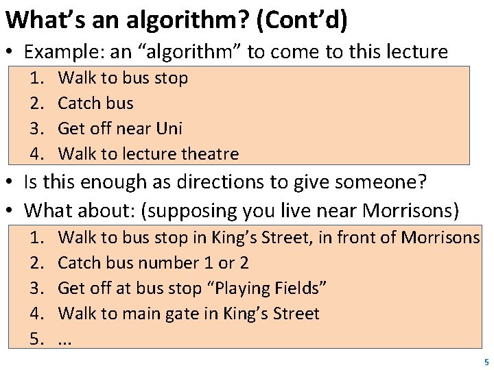What’s an algorithm? (Cont’d) • Example: an “algorithm” to come to this lecture 1.
