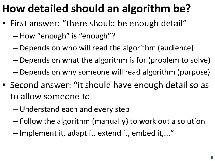 How detailed should an algorithm be? • First answer: “there should be enough detail”