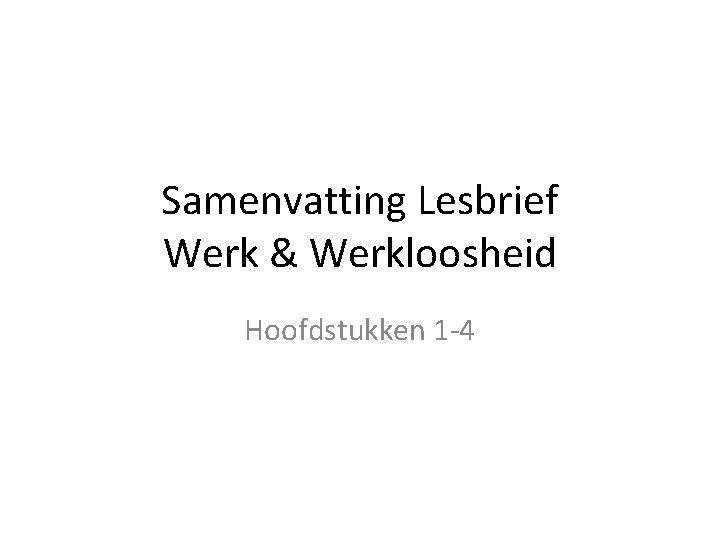 Samenvatting Lesbrief Werk & Werkloosheid Hoofdstukken 1 -4 