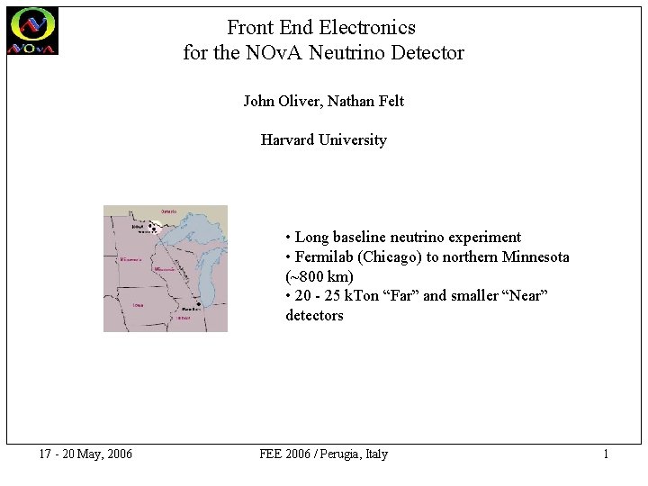 Front End Electronics for the NOv. A Neutrino Detector John Oliver, Nathan Felt Harvard