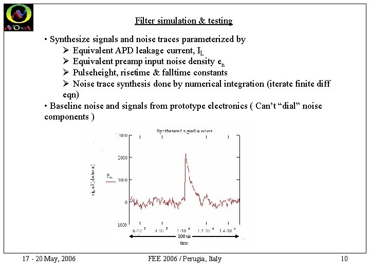 Filter simulation & testing • Synthesize signals and noise traces parameterized by Ø Equivalent