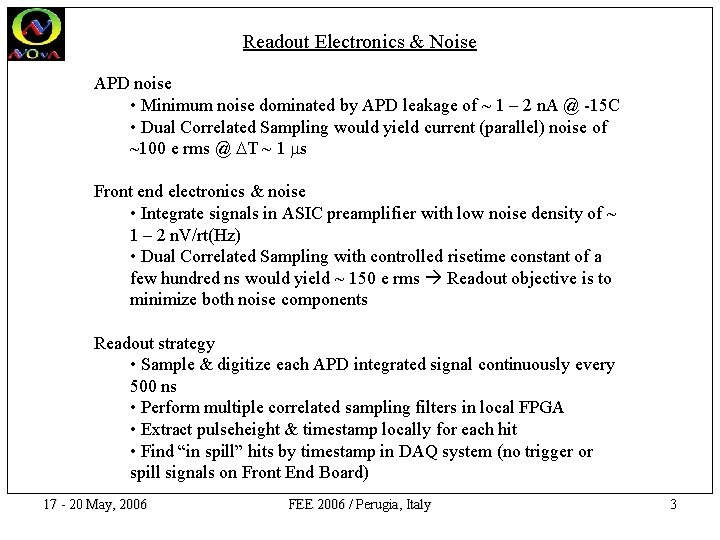 Readout Electronics & Noise APD noise • Minimum noise dominated by APD leakage of