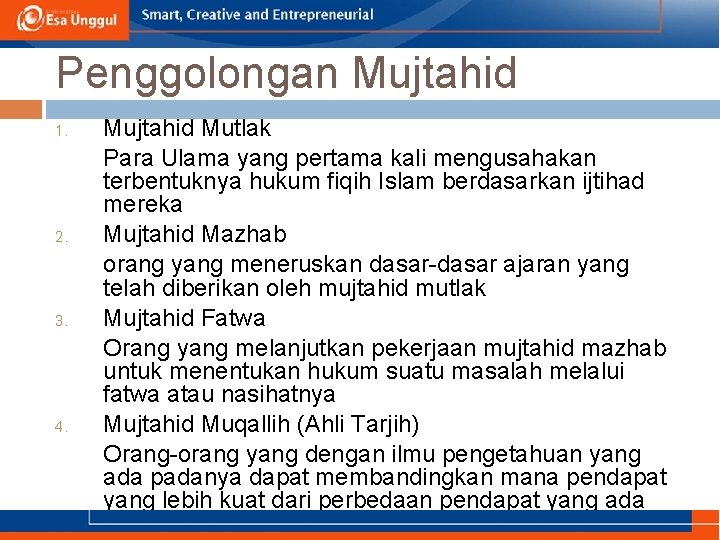 Penggolongan Mujtahid 1. 2. 3. 4. Mujtahid Mutlak Para Ulama yang pertama kali mengusahakan