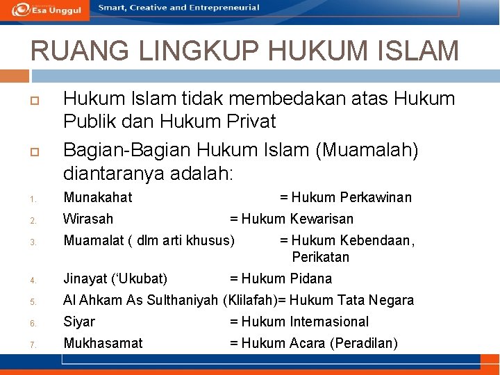 RUANG LINGKUP HUKUM ISLAM Hukum Islam tidak membedakan atas Hukum Publik dan Hukum Privat