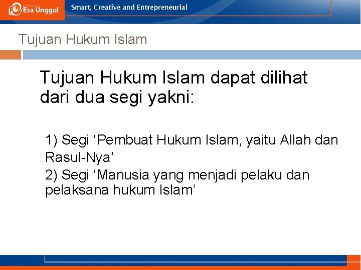 Tujuan Hukum Islam dapat dilihat dari dua segi yakni: 1) Segi ‘Pembuat Hukum Islam,