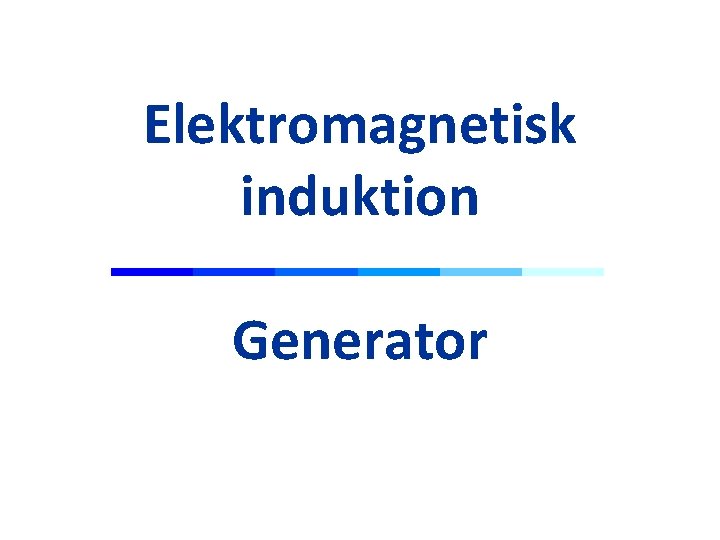 Elektromagnetisk induktion Generator 