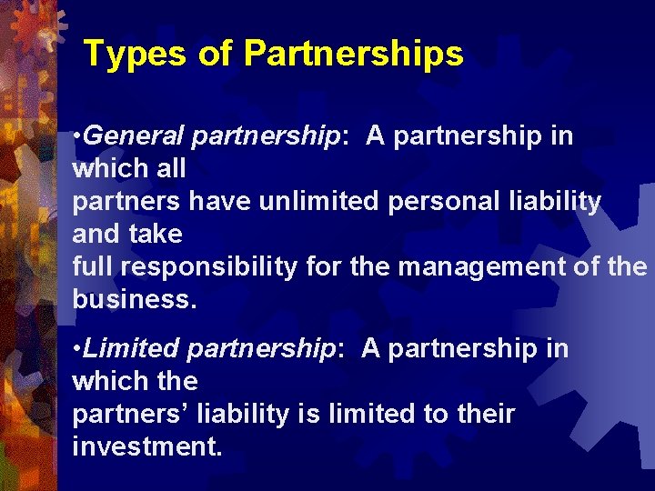 Types of Partnerships • General partnership: A partnership in which all partners have unlimited