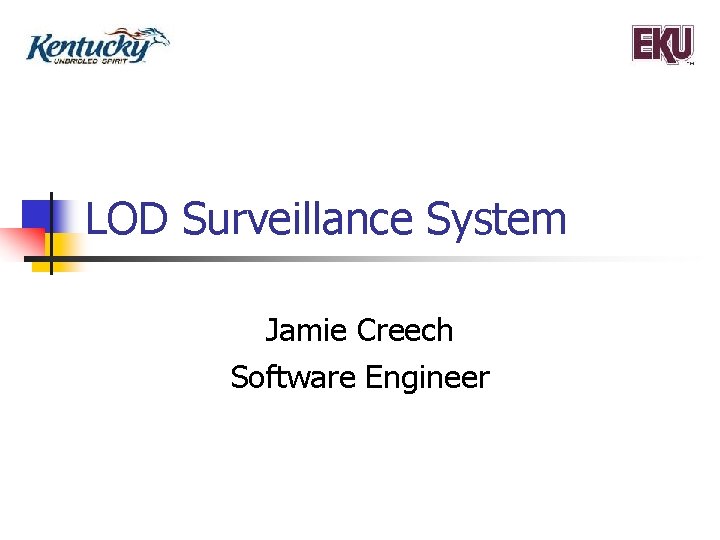 LOD Surveillance System Jamie Creech Software Engineer 