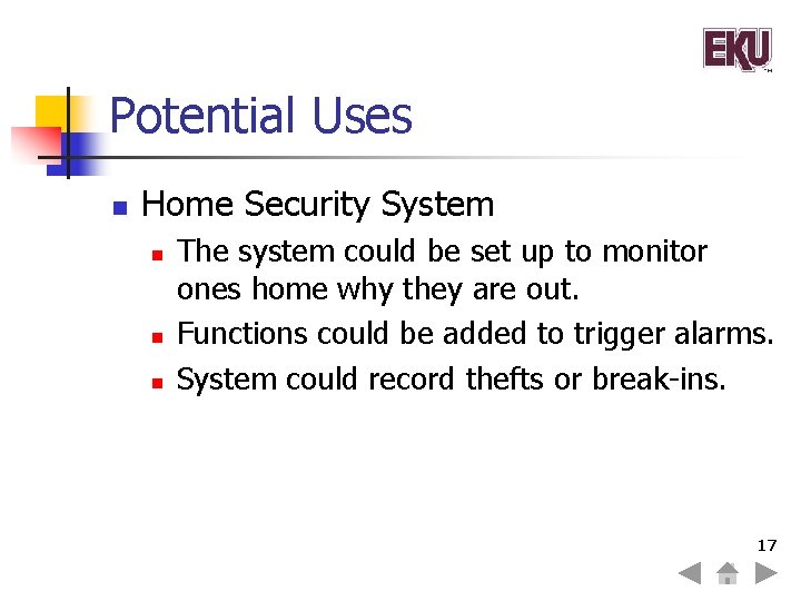 Potential Uses n Home Security System n n n The system could be set