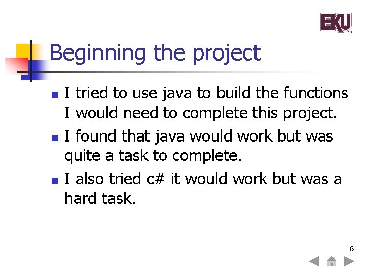 Beginning the project n n n I tried to use java to build the