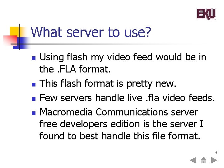 What server to use? n n Using flash my video feed would be in