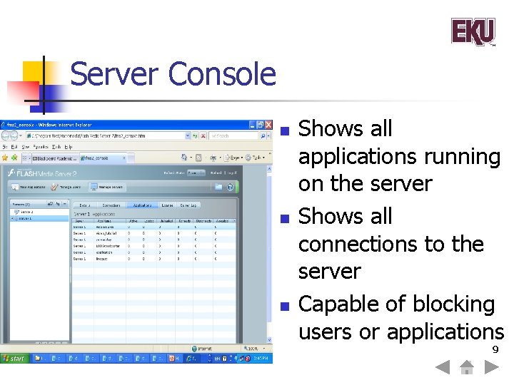 Server Console n n n Shows all applications running on the server Shows all