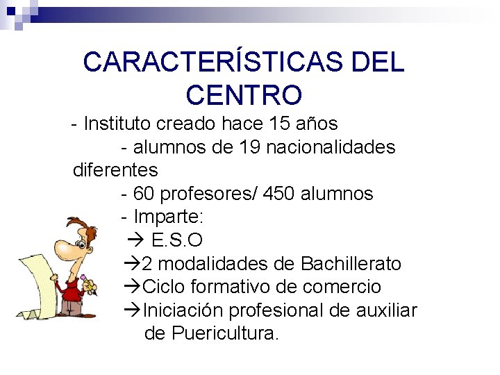 CARACTERÍSTICAS DEL CENTRO - Instituto creado hace 15 años - alumnos de 19 nacionalidades