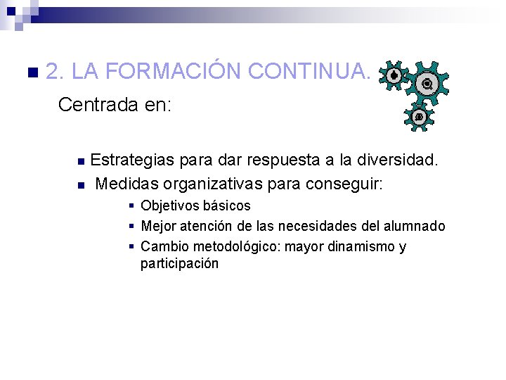 n 2. LA FORMACIÓN CONTINUA. Centrada en: Estrategias para dar respuesta a la diversidad.