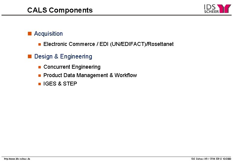 CALS Components n Acquisition n Electronic Commerce / EDI (UN/EDIFACT)/Rosettanet n Design & Engineering CALS Components n Acquisition n Electronic Commerce / EDI (UN/EDIFACT)/Rosettanet n Design & Engineering