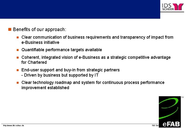 Chartered Semiconductor Manufacturing - e. FAB n Benefits of our approach: n Clear communication Chartered Semiconductor Manufacturing - e. FAB n Benefits of our approach: n Clear communication