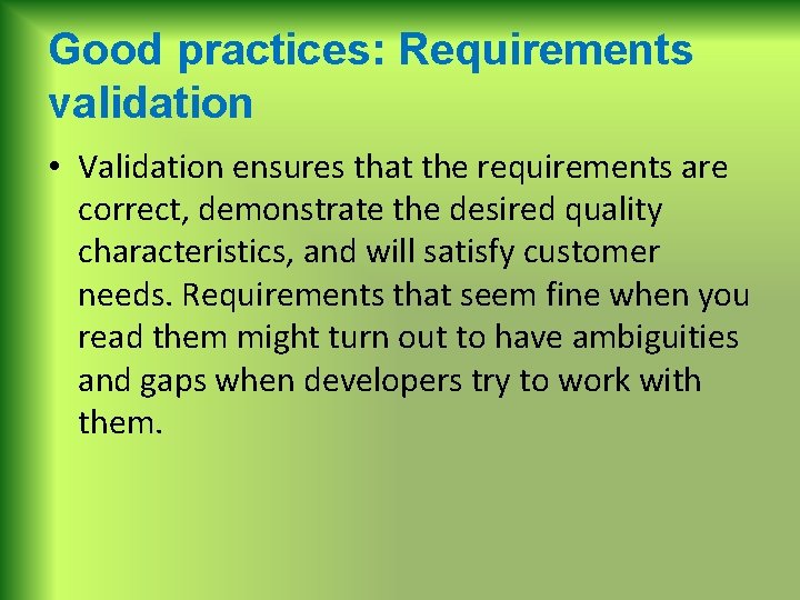 Good practices: Requirements validation • Validation ensures that the requirements are correct, demonstrate the
