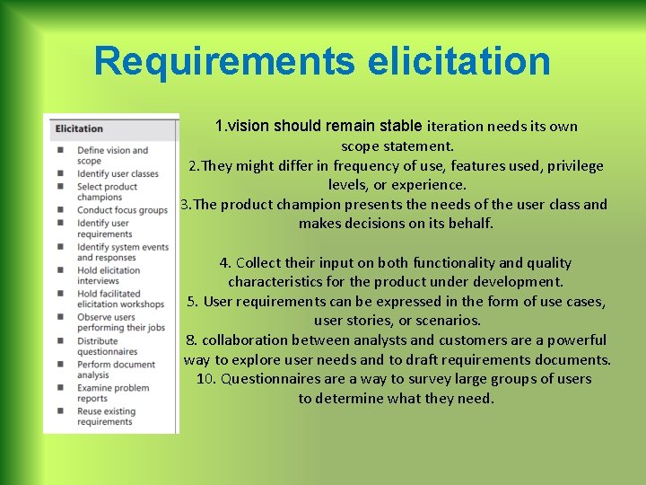 Requirements elicitation 1. vision should remain stable iteration needs its own scope statement. 2.