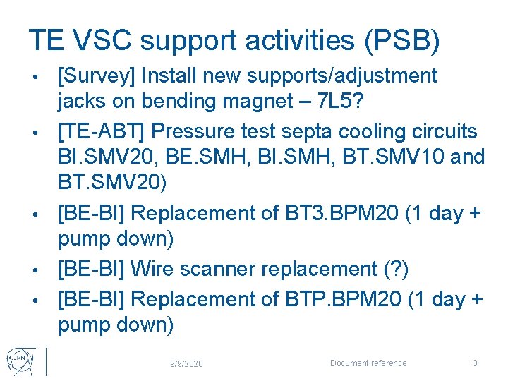 TE VSC support activities (PSB) • • • [Survey] Install new supports/adjustment jacks on