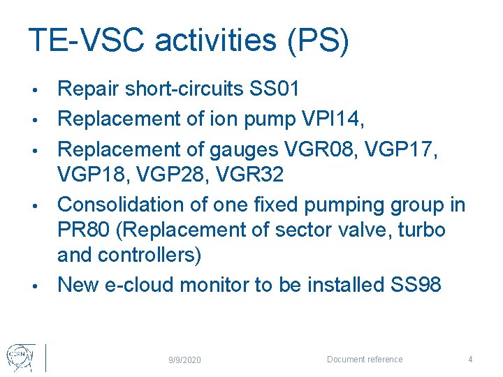 TE-VSC activities (PS) • • • Repair short-circuits SS 01 Replacement of ion pump