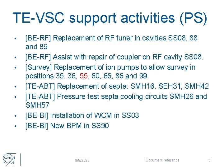 TE-VSC support activities (PS) • • [BE-RF] Replacement of RF tuner in cavities SS