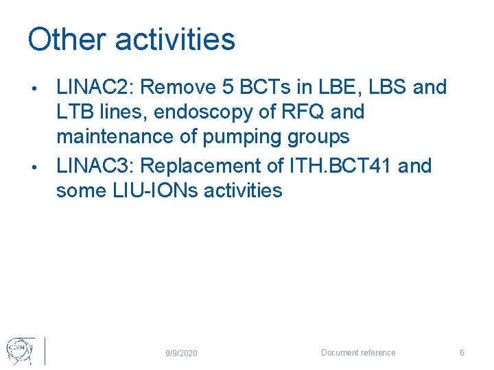 Other activities LINAC 2: Remove 5 BCTs in LBE, LBS and LTB lines, endoscopy