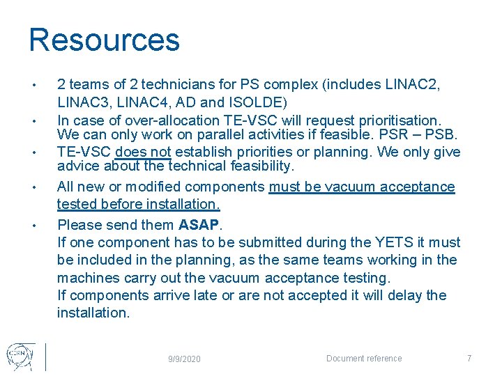 Resources • • • 2 teams of 2 technicians for PS complex (includes LINAC